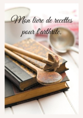 Knjiga Mon livre de recettes pour l'arthrite. Menard