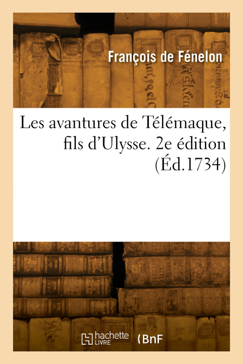 Knjiga Les avantures de Télémaque, fils d'Ulysse. 2e édition François de Salignac Fénelon