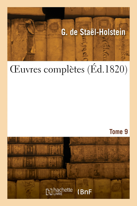 Knjiga OEuvres complètes. Tome 9 STAEL-HOLSTEIN-G