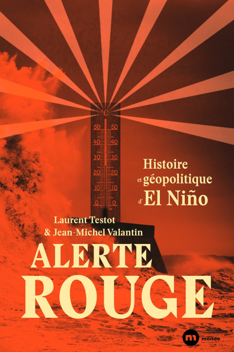 Kniha Alerte rouge : histoire et géopolitique d'El Niño Laurent TESTOT