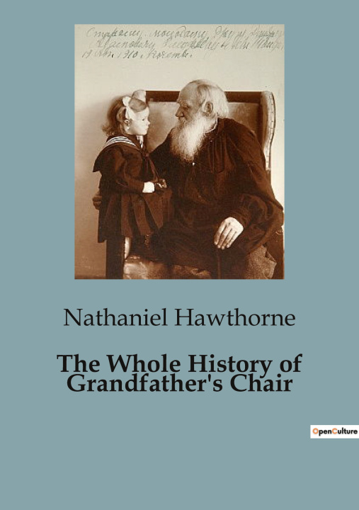 Kniha THE WHOLE HISTORY OF GRANDFATHER S CHAIR HAWTHORNE NATHANIEL