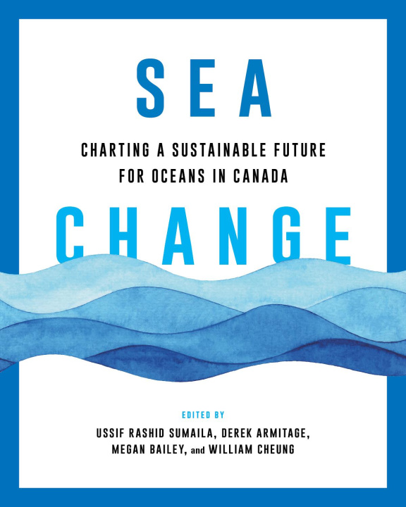 Książka Sea Change – Charting a Sustainable Future for Oceans in Canada Ussif Rashid Sumaila