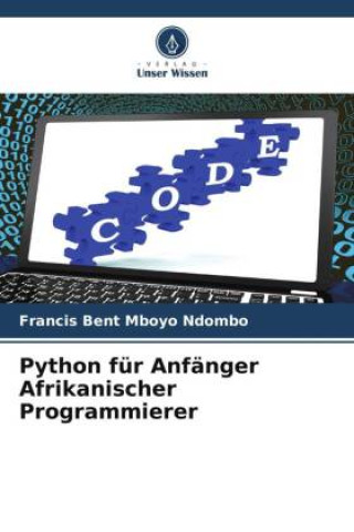 Knjiga Python für Anfänger Afrikanischer Programmierer Francis Bent Mboyo Ndombo