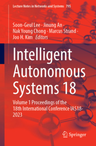Knjiga Intelligent Autonomous Systems 18 Soon-Geul Lee
