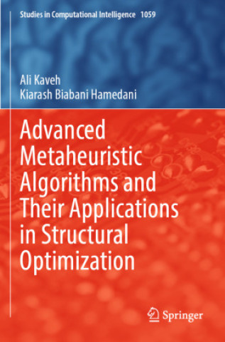Carte Advanced Metaheuristic Algorithms and Their Applications in Structural Optimization Ali Kaveh