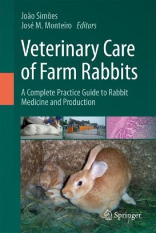 Carte Veterinary Care of Farm Rabbits: A complete Practice Guide to Rabbit Medicine and Production João Simões