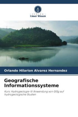 Knjiga Geografische Informationssysteme Orlando Hilarión Álvarez Hernández