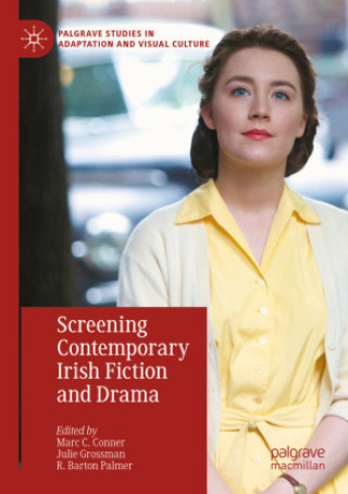 Kniha Screening Contemporary Irish Fiction and Drama Marc C. Conner