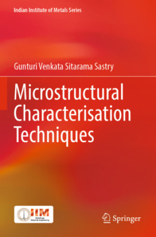 Knjiga Microstructural Characterisation Techniques Gunturi Venkata Sitarama Sastry