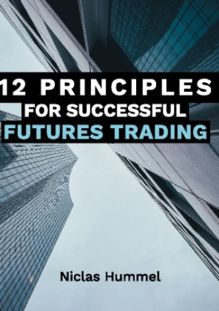 Carte 12 Principles for Successful Futures Trading Niclas Hummel