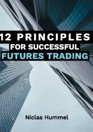 Kniha 12 Principles for Successful Futures Trading Niclas Hummel