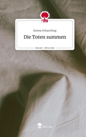 Kniha Die Toten summen. Life is a Story - story.one Emma Schasching