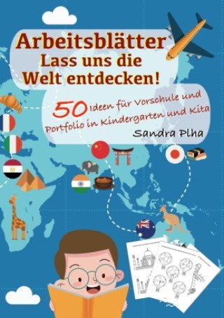 Könyv KitaFix-Kreativ: Arbeitsblätter Lass uns die Welt entdecken! (50 Ideen für Vorschule und Portfolio in Kindergarten und Kita) Sandra Plha