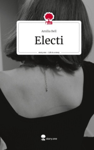 Knjiga Electi. Life is a Story - story.one Amilia Bell