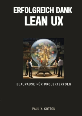Knjiga Erfolgreich dank Lean UX Paul X. Cotton