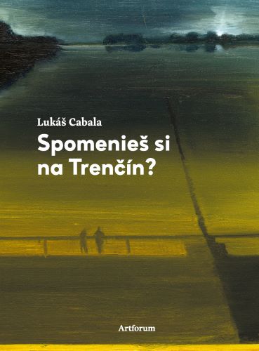 Книга Spomenieš si na Trenčín? Lukáš Cabala