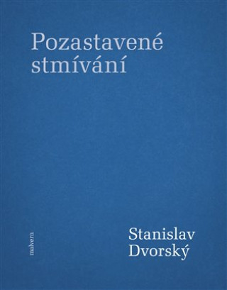 Könyv Pozastavené stmívání Stanislav Dvorský