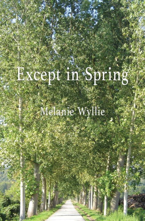 Knjiga Except in Spring Melanie Wyllie