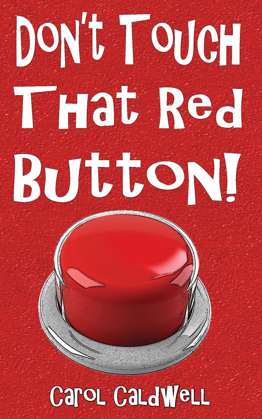 Knjiga Don't Touch That Red Button! Carol Caldwell
