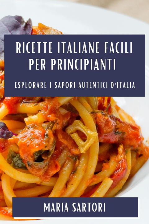 Книга Ricette Italiane Facili per Principianti 