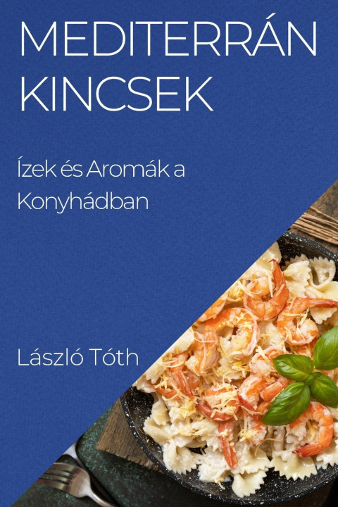 Knjiga Mediterrán Kincsek László Tóth