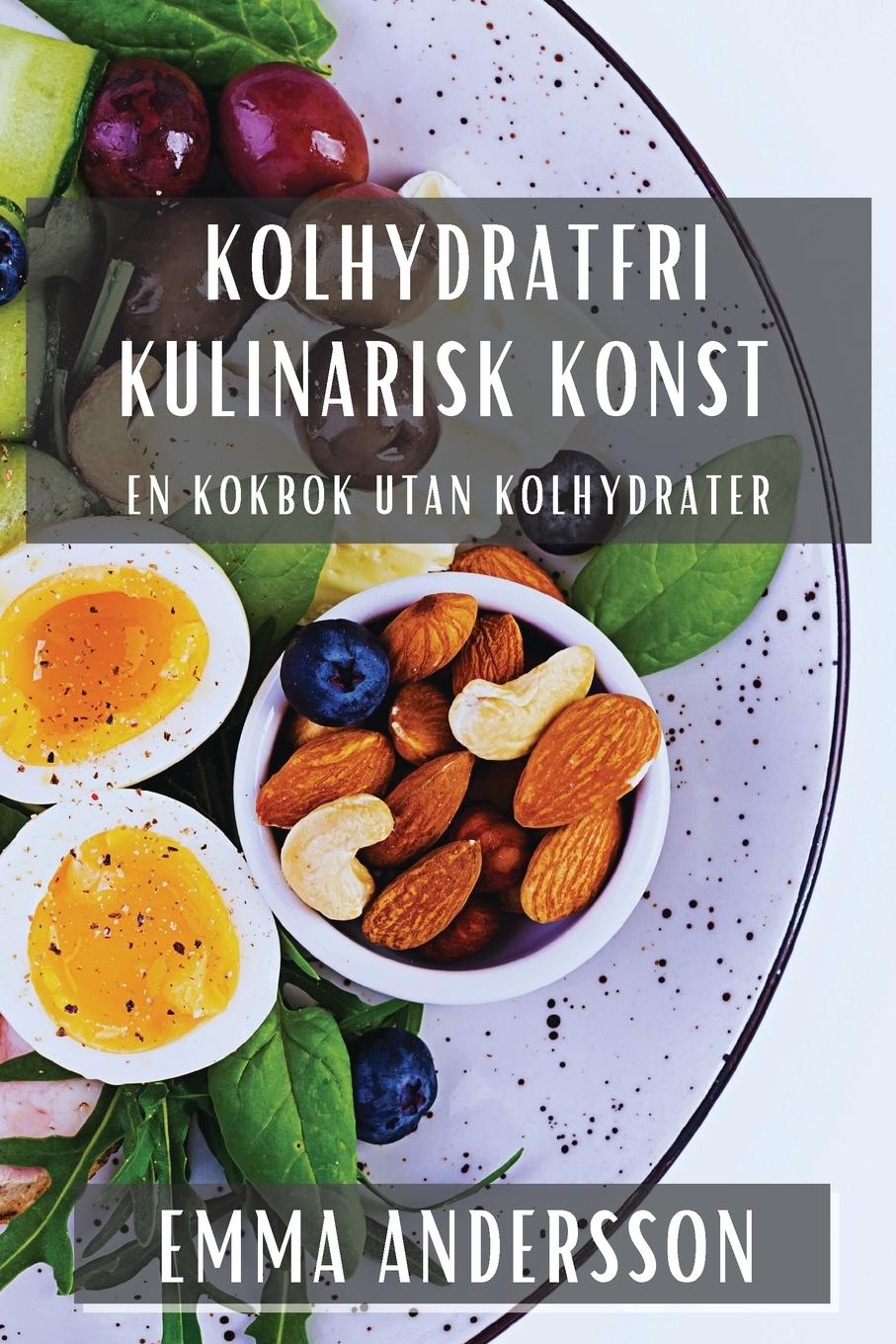 Boek Kolhydratfri Kulinarisk Konst Emma Andersson