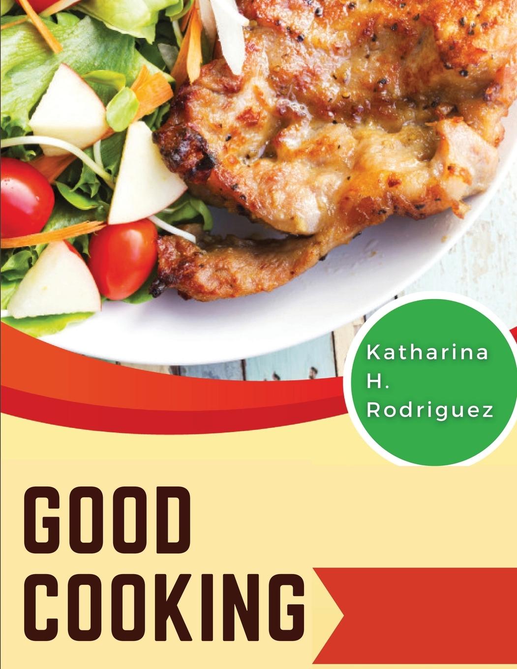Knjiga Good Cooking Katharina H. Rodriguez