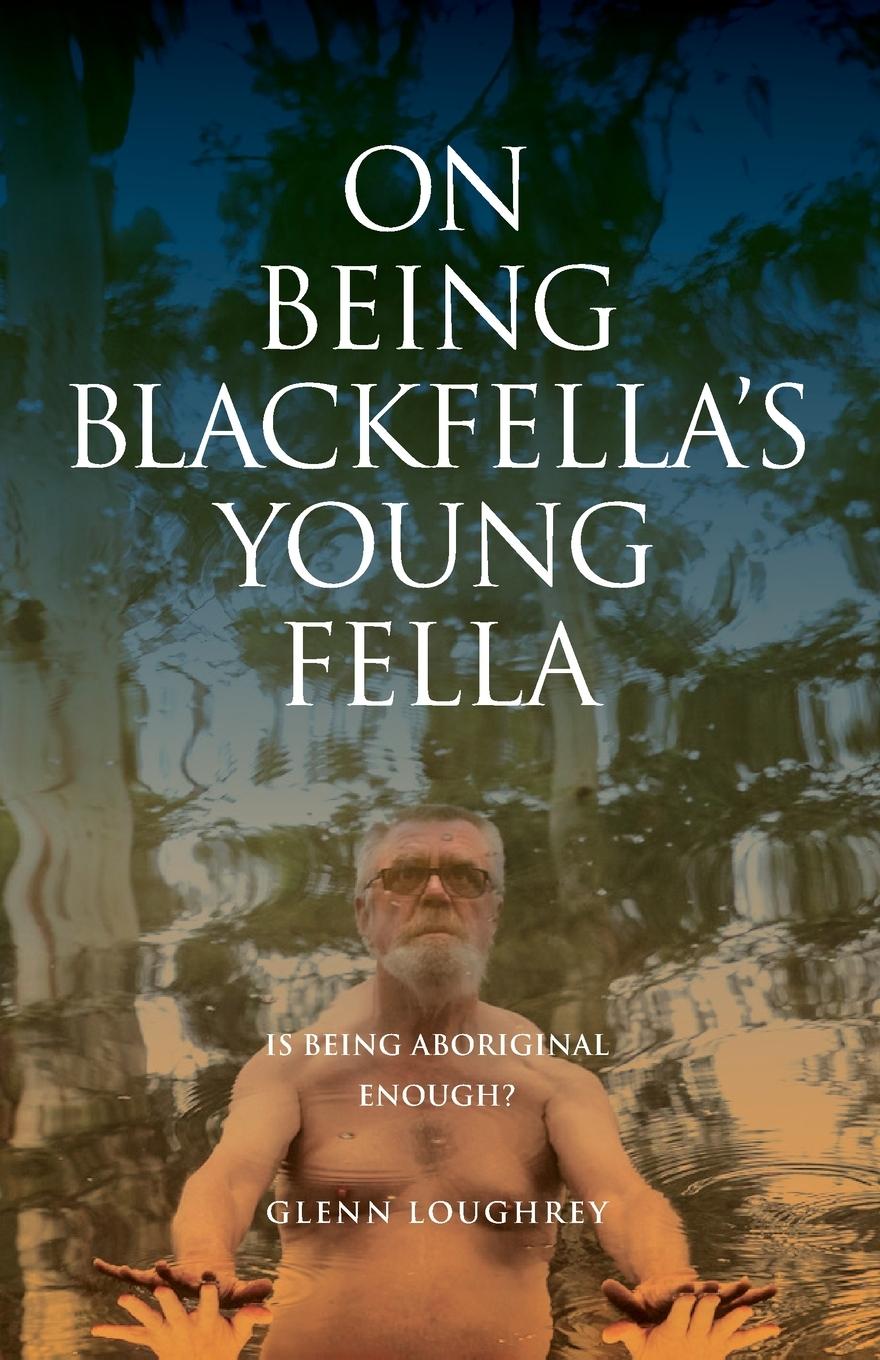 Knjiga On Being Blackfella's Young Fella Glenn Loughrey