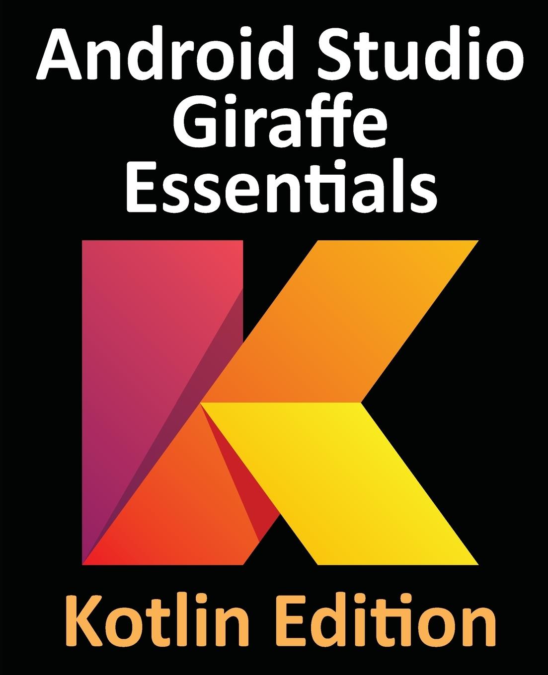 Książka Android Studio Giraffe Essentials - Kotlin Edition 