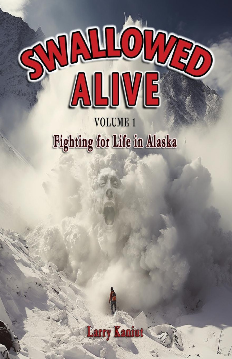 Knjiga Swallowed Alive, Volume 1 Larry Kaniut