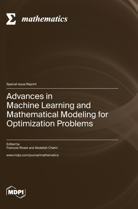 Knjiga Advances in Machine Learning and Mathematical Modeling for Optimization Problems Francois Rivest