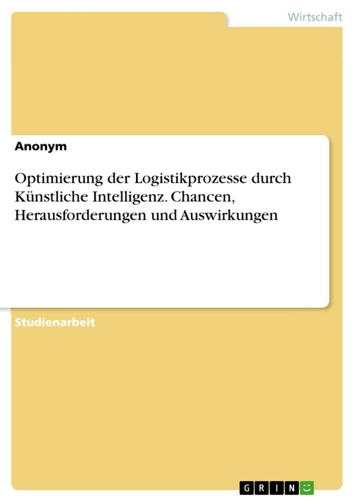 Kniha Optimierung der Logistikprozesse durch Künstliche Intelligenz. Chancen, Herausforderungen und Auswirkungen 