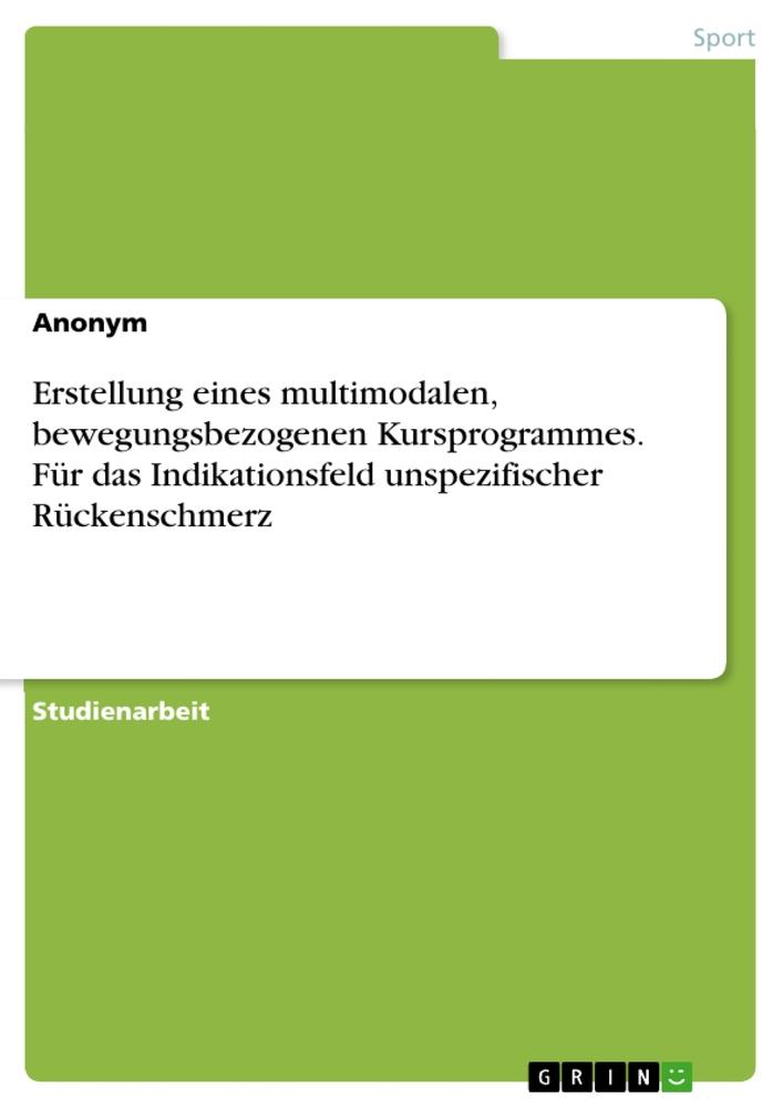 Carte Erstellung eines multimodalen, bewegungsbezogenen Kursprogrammes. Für das Indikationsfeld unspezifischer Rückenschmerz 