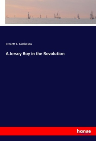 Boek A Jersey Boy in the Revolution Everett T. Tomlinson