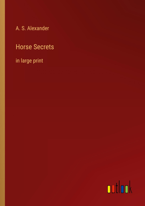 Knjiga Horse Secrets A. S. Alexander