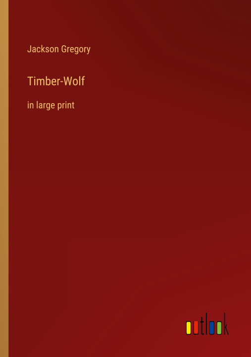 Knjiga Timber-Wolf Jackson Gregory