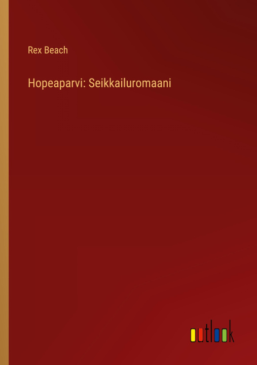 Knjiga Hopeaparvi: Seikkailuromaani Rex Beach