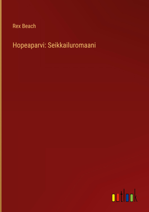 Knjiga Hopeaparvi: Seikkailuromaani Rex Beach