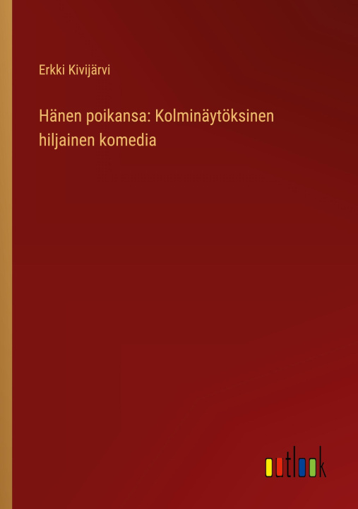 Kniha Hänen poikansa: Kolminäytöksinen hiljainen komedia 