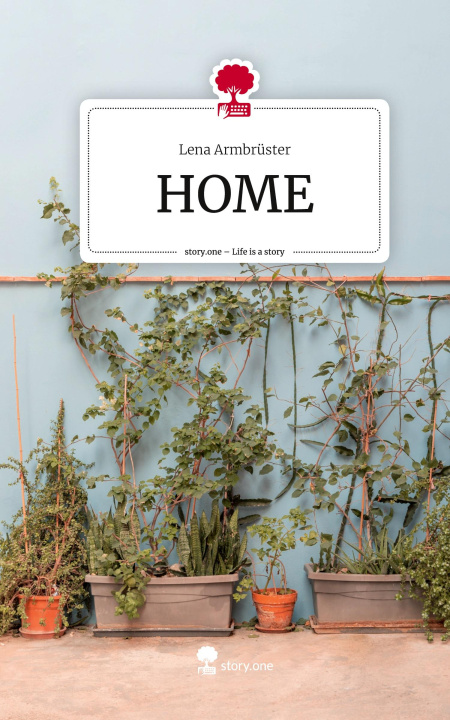Knjiga HOME. Life is a Story - story.one Lena Armbrüster
