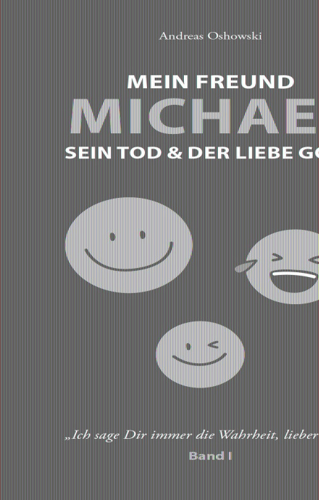 Kniha Mein Freund Michael sein Tod & der liebe Gott 