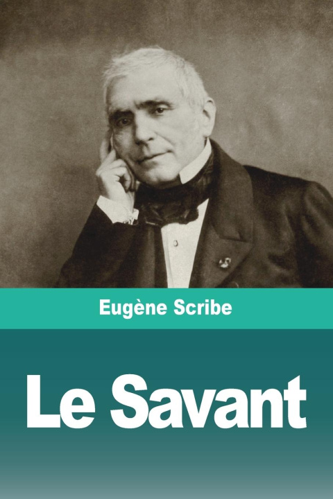 Knjiga Le Savant Eugène Scribe