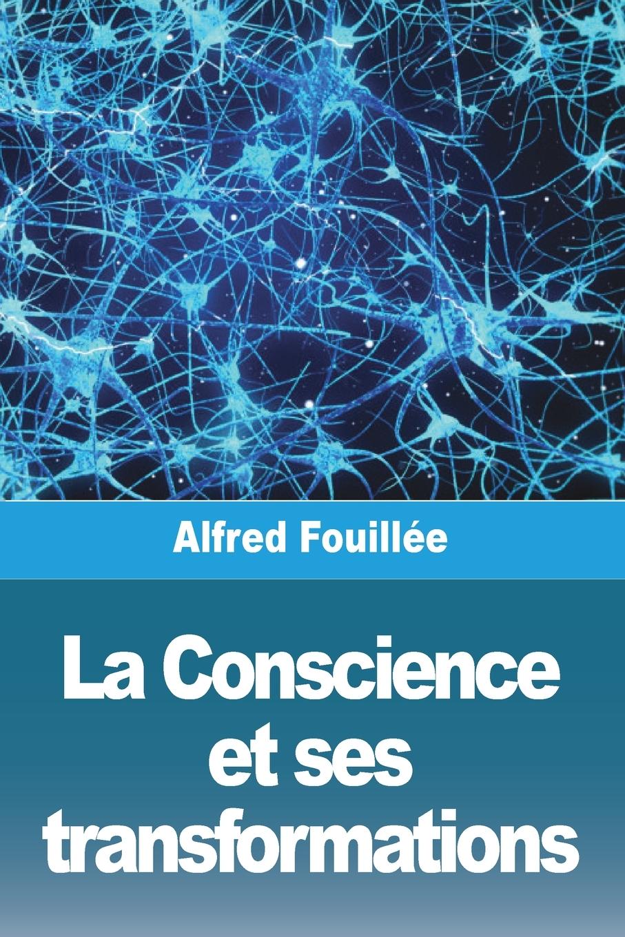 Knjiga La Conscience et ses transformations Alfred Fouillée