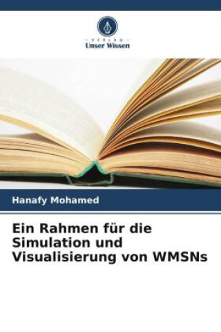 Knjiga Ein Rahmen für die Simulation und Visualisierung von WMSNs Hanafy Mohamed