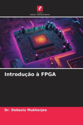 Knjiga Introduç?o ? FPGA Dr. Debasis Mukherjee