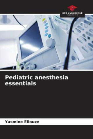 Knjiga Pediatric anesthesia essentials Yasmine Ellouze