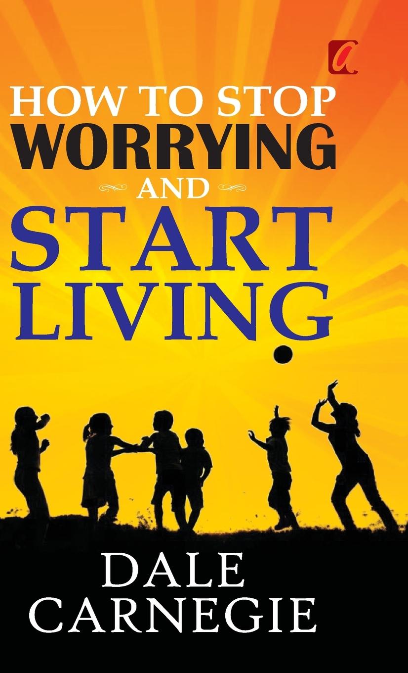Carte How to stop worrying and Start living 