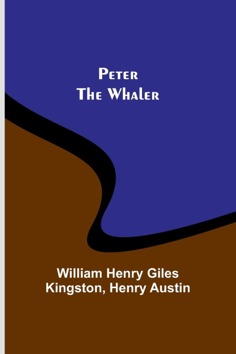 Knjiga Peter the Whaler Henry Austin