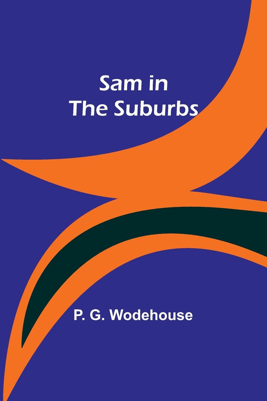 Knjiga Sam in the Suburbs P. Wodehouse