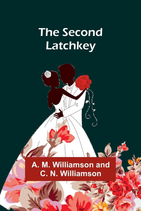 Knjiga The Second Latchkey A. M. Williamson